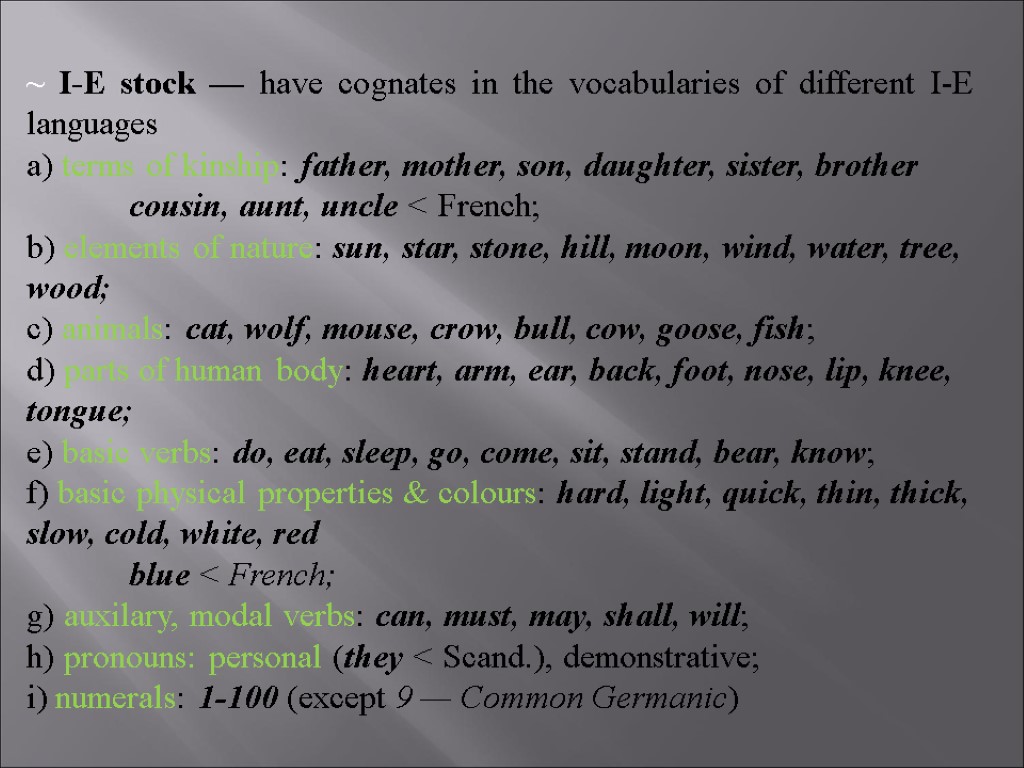 ~ I-E stock — have cognates in the vocabularies of different I-E languages a)